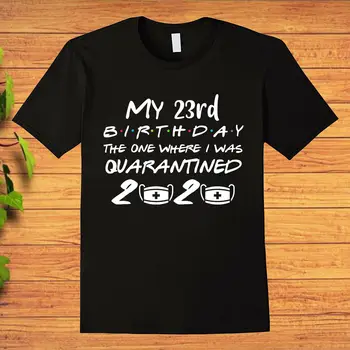 Savo 23-iojo Gimtadienio 2020 Viena, Kai man Buvo Karantino Shirt Marškinėliai
