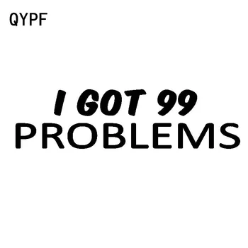 QYPF 17.1 CM*4.5 CM Įdomu, aš Turiu 99 Problemų Vinilo Automobilių Lipdukas Lipdukas Juodas Sidabro spalvos Automobilių-optikos C15-1935 m.